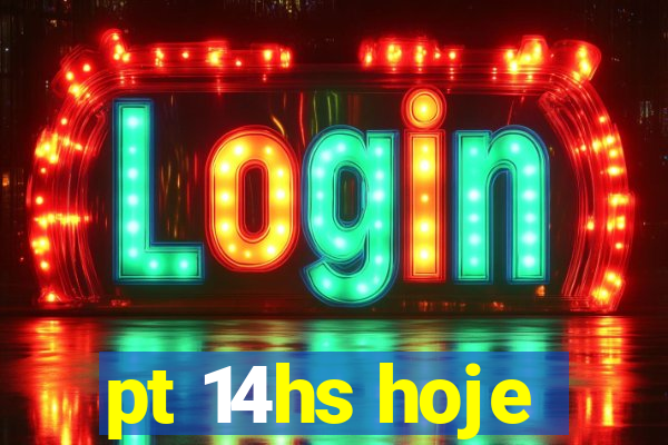 pt 14hs hoje